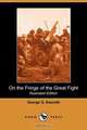 On the Fringe of the Great Fight (Illustrated Edition) (Dodo Press), George G. Nasmith 