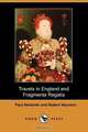 Travels in England and Fragmenta Regalia (Dodo Press), Paul Hentzner 