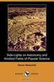 Side-Lights on Astronomy and Kindred Fields of Popular Science (Dodo Press), Simon Newcomb 