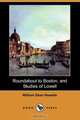 Roundabout to Boston, and Studies of Lowell (Dodo Press), William Dean Howells 