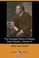 The Complete Works of William Dean Howells - Volume VI (Dodo Press), William Dean Howells 