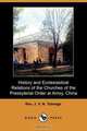 History and Ecclesiastical Relations of the Churches of the Presbyterial Order at Amoy, China (Dodo Press), Rev J. V. N. Talmage 