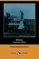 Mexico (Illustrated Edition) (Dodo Press), Charles Reginald Enock 