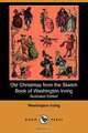 Old Christmas from the Sketch Book of Washington Irving (Illustrated Edition) (Dodo Press), Washington Irving 