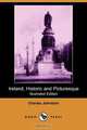 Ireland, Historic and Picturesque (Illustrated Edition) (Dodo Press), Charles Johnston 