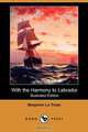 With the Harmony to Labrador (Illustrated Edition) (Dodo Press), Benjamin La Trobe 