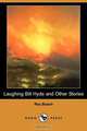 Laughing Bill Hyde and Other Stories (Dodo Press), Rex Beach 