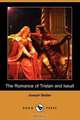 The Romance of Tristan and Iseult (Dodo Press), Joseph Bedier 