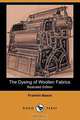 The Dyeing of Woollen Fabrics (Illustrated Edition) (Dodo Press), Franklin Beech 