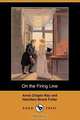 On the Firing Line (Dodo Press), Anna Chapin Ray 