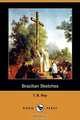 Brazilian Sketches (Dodo Press), T. B. Ray 