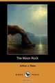 The Moon Rock (Dodo Press), Arthur J. Rees 