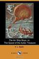 The Air Ship Boys, Or, the Quest of the Aztec Treasure (Dodo Press), H. L. Sayler 