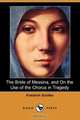 The Bride of Messina, and on the Use of the Chorus in Tragedy (Dodo Press), Schiller Friedrich 