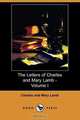 The Letters of Charles and Mary Lamb - Volume I (Dodo Press), Lamb Charles 