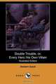 Double Trouble, Or, Every Hero His Own Villain (Illustrated Edition) (Dodo Press), Herbert Quick 