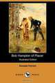 Bob Hampton of Placer (Illustrated Edition) (Dodo Press), Randall Parrish 
