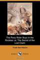 The Pony Rider Boys in the Rockies; Or, the Secret of the Lost Claim (Dodo Press), Frank Gee Patchin 