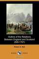 Outline of the Relations Between England and Scotland (500-1707) (Dodo Press), Robert S. Rait 