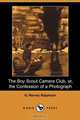 The Boy Scout Camera Club, Or, the Confession of a Photograph (Dodo Press), G. Harvey Ralphson 