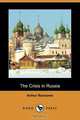 The Crisis in Russia (Dodo Press), Arthur Ransome 
