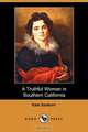 A Truthful Woman in Southern California (Dodo Press), Kate Sanborn 
