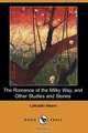 The Romance of the Milky Way, and Other Studies and Stories (Dodo Press), Lafcadio Hearn 