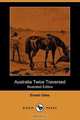 Australia Twice Traversed (Illustrated Edition) (Dodo Press), Ernest Giles 