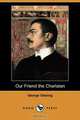 Our Friend the Charlatan (Dodo Press), Gissing George 