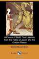 A Fleece of Gold; Five Lessons from the Fable of Jason and the Golden Fleece (Dodo Press), Charles Stewart Given 