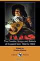 The Cavalier Songs and Ballads of England from 1642 to 1684 (Dodo Press), 