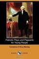 Patriotic Plays and Pageants for Young People (Dodo Press), Constance D