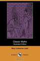 Classic Myths (Illustrated Edition) (Dodo Press), Mary Catherine Judd 