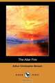 The Altar Fire (Dodo Press), Arthur Christopher Benson 