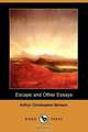 Escape and Other Essays (Dodo Press), Arthur Christopher Benson 
