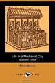 Life in a Mediaeval City (Illustrated Edition) (Dodo Press), Edwin Benson 