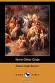 None Other Gods (Dodo Press), Robert Hugh Benson 