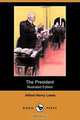 The President (Illustrated Edition) (Dodo Press), Alfred Henry Lewis 