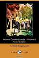 Across Coveted Lands; Or, a Journey from Flushing (Holland) to Calcutta, Overland - Volume I (Illustrated Edition) (Dodo Press), A. Henry Savage Landor 