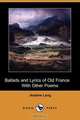 Ballads and Lyrics of Old France with Other Poems (Dodo Press), Andrew Lang 