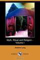 Myth, Ritual and Religion - Volume I (Dodo Press), Andrew Lang 