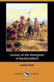 Lecture on the Aborigines of Newfoundland (Dodo Press), Joseph Noad 