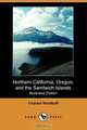 Northern California, Oregon, and the Sandwich Islands (Illustrated Edition) (Dodo Press), Charles Nordhoff 