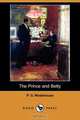 The Prince and Betty (Dodo Press), P. G. Wodehouse 