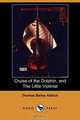 Cruise of the Dolphin, and the Little Violinist (Dodo Press), Thomas Bailey Aldrich 
