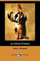 An Ethical Problem (Dodo Press), Albert Leffingwell 