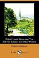 Robert Louis Stevenson, the Silk-Hat Soldier, and Other Poems (Dodo Press), Richard Le Gallienne 