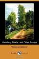 Vanishing Roads, and Other Essays (Dodo Press), Richard Le Gallienne 