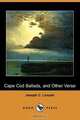 Cape Cod Ballads, and Other Verse (Dodo Press), Joseph C. Lincoln 