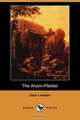 The Acorn-Planter (Dodo Press), Jack London 